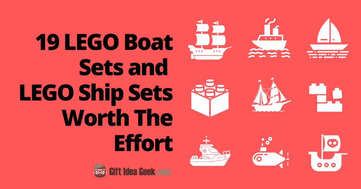 19 Cool LEGO Boat Sets and LEGO Ship Sets Worth The Effort