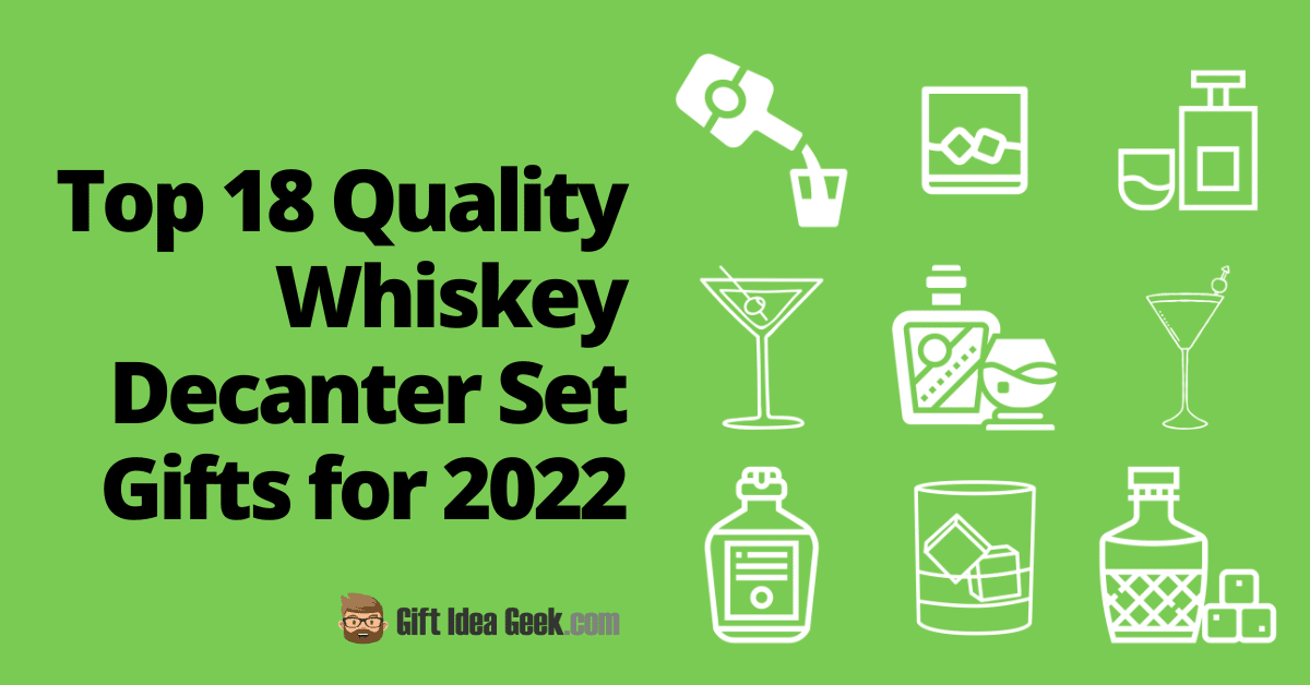 Top 18 Quality Whiskey Decanter Set Gifts for 2023