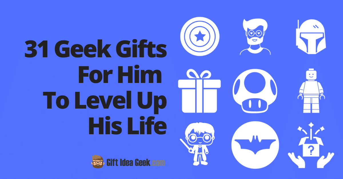31 Geek Gifts For Him To Level Up His Life