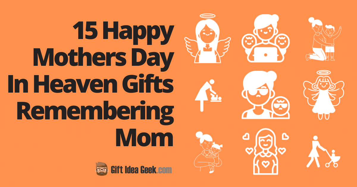 15 Happy Mother’s Day In Heaven Gifts To Remember Mom