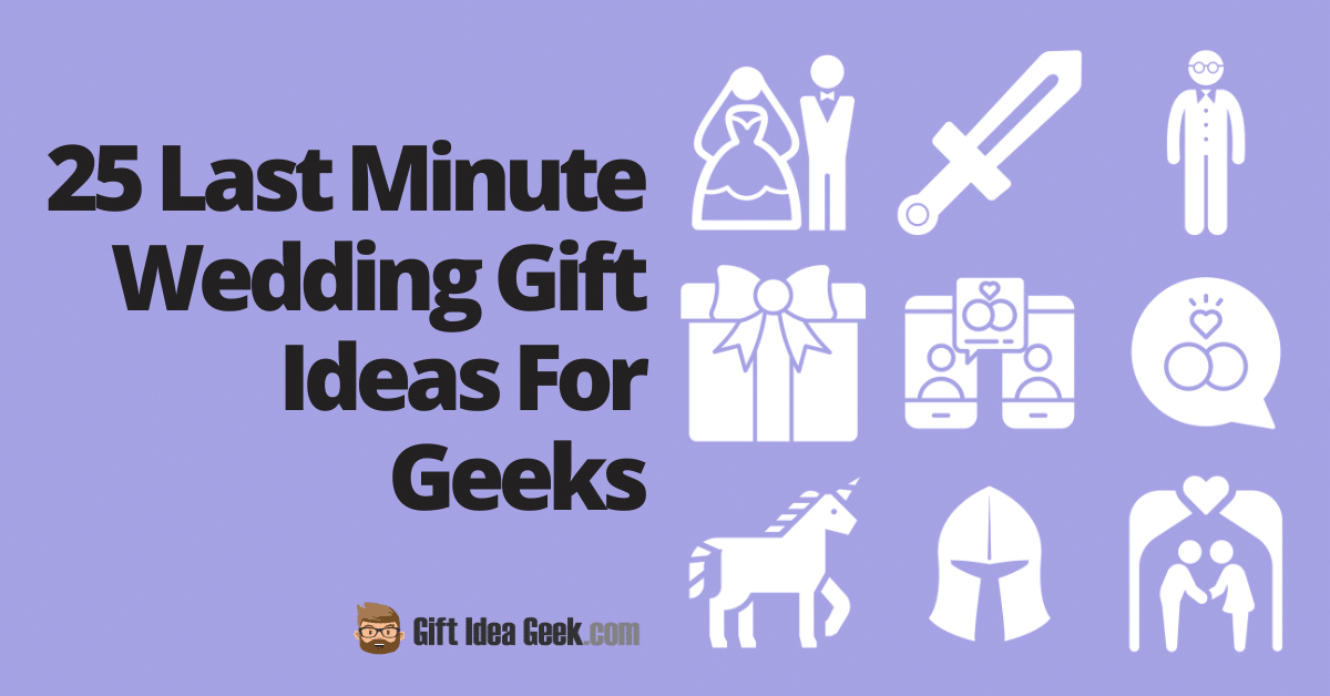 25 Last Minute Wedding Gift Ideas For Geeks