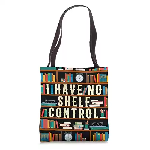 I Have No Shelf Control Funny Book Lover Bookshelf Gift Tote Bag