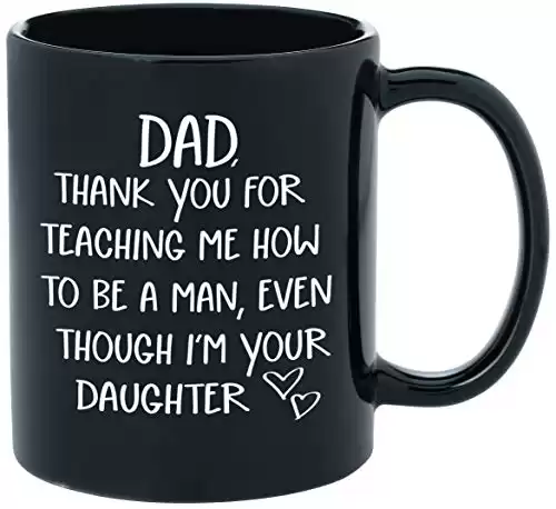 Gifts for Dad From Daughter - Dad Mug from Daughter - Gag Novelty Funny Coffee Cup for Dads - Father's Day, Dad Birthday Gift, Christmas Present Ideas "Thank You for Teaching" - 11oz