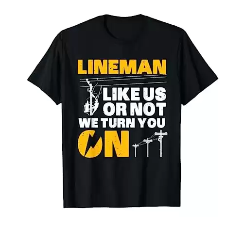 Funny Lineman Art For Men Dad Electronics Humor Electrician T-Shirt