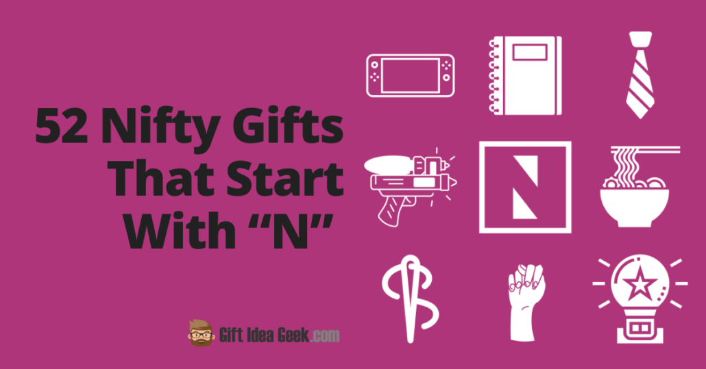 52 Nifty Gifts That Start With N