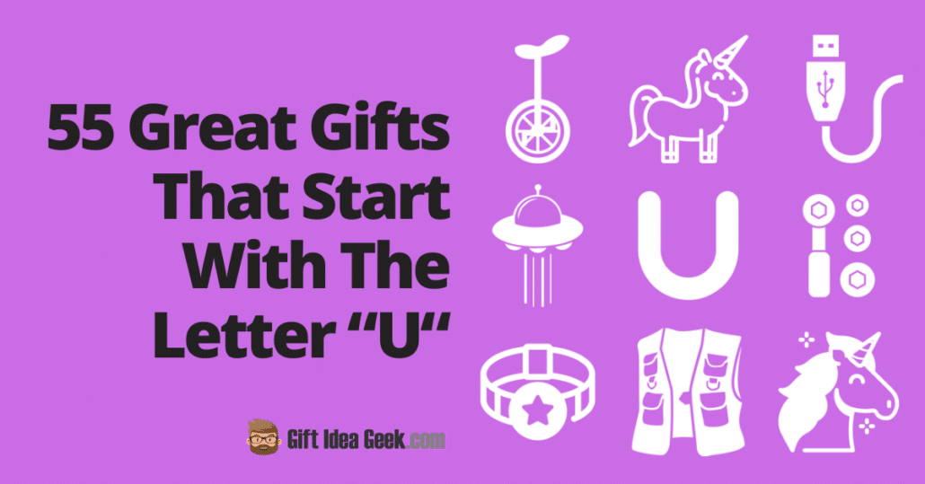 55 Great Gifts That Start With U