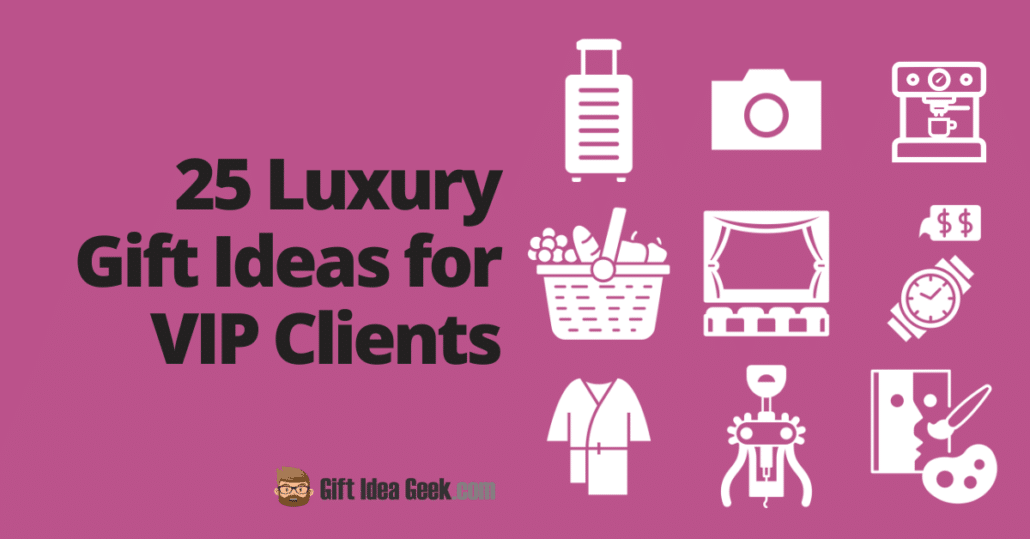 25 Luxury Gift Ideas for VIP Clients